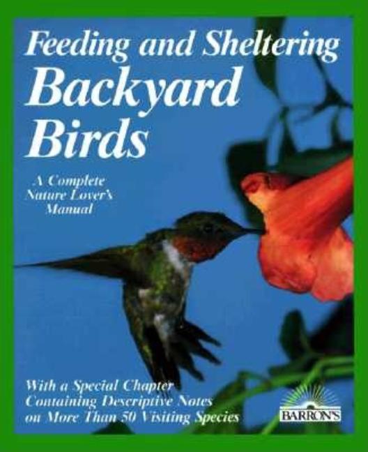Item #501020 Feeding and Sheltering Backyard Birds: All You Need to Know About Proper Food and...