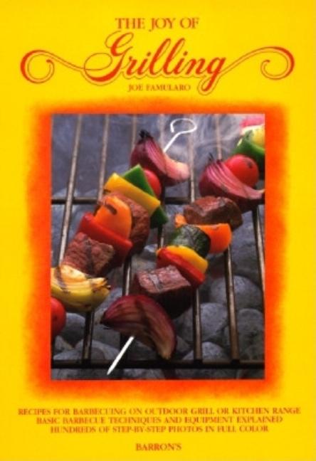 Item #494409 Joy of Grilling, The (Joy of Cooking). Joseph Famularo