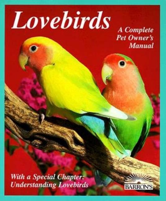 Item #279856 Lovebirds: Everything About Housing, Care, Nutrition, Breeding, and Diseases : With...