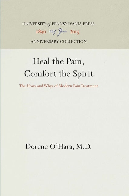 Item #279980 Heal the Pain, Comfort the Spirit: The Hows and Whys of Modern Pain Treatment....