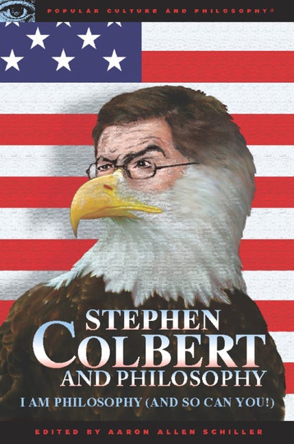 Item #507378 Stephen Colbert and Philosophy: I Am Philosophy (And So Can You!) (Popular Culture...