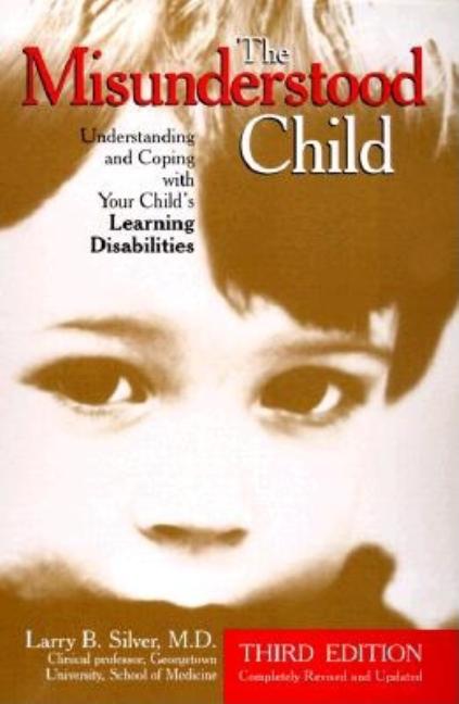 Item #479752 The Misunderstood Child: Understanding and Coping with Your Child's Learning...