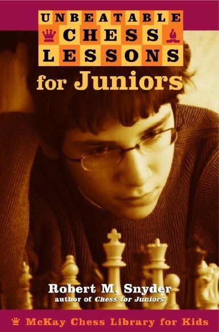 Item #569217 Unbeatable Chess Lessons for Juniors [McKay Chess Library for Kids]. Robert M. Snyder