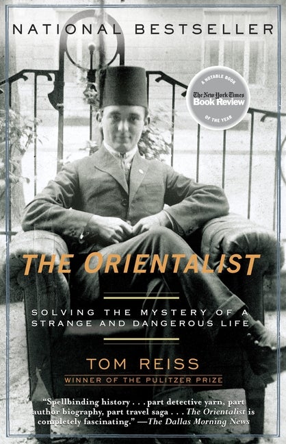 Item #282450 The Orientalist: Solving the Mystery of a Strange and Dangerous Life. Tom Reiss