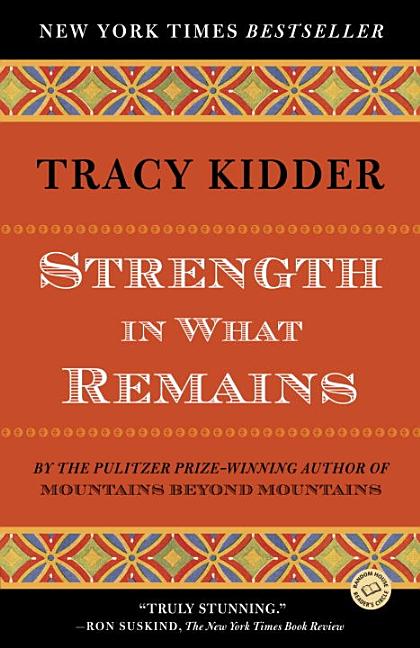 Item #617652 Strength in What Remains (Random House Reader's Circle). Tracy Kidder