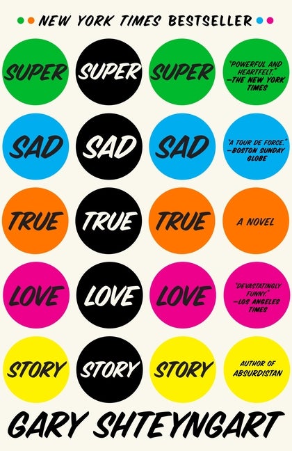 Super Sad True Love Story: A Novel. Gary Shteyngart.