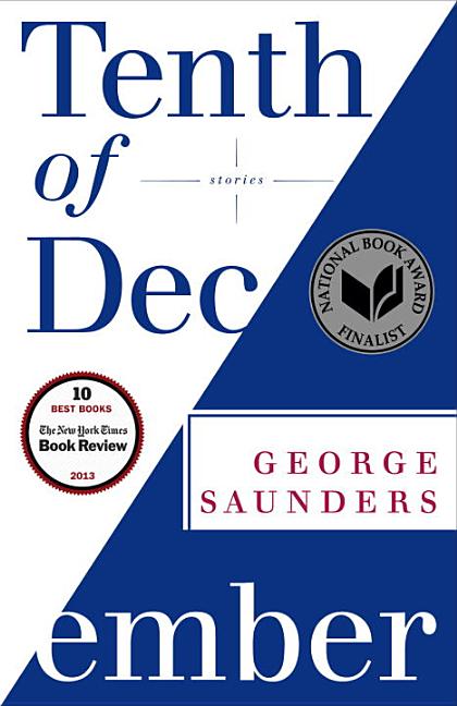Tenth of December: Stories. George Saunders.