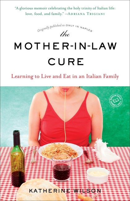 Item #484449 The Mother-in-Law Cure (Originally published as Only in Naples): Learning to Live...