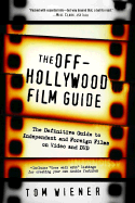 Item #573847 The Off-Hollywood Film Guide: The Definitive Guide to Independent and Foreign Films...
