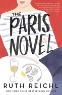 The Paris Novel. Ruth Reichl.
