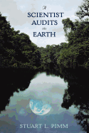 Item #605700 A Scientist Audits the Earth. Stuart L. Pimm