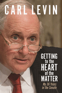 Item #572168 Getting to the Heart of the Matter: My 36 Years in the Senate (Title Not in Series)....
