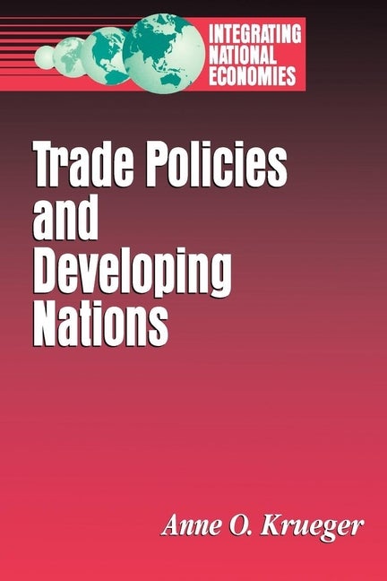 Item #562551 Trade Policies and Developing Nations (Integrating National Economies: Promise &...