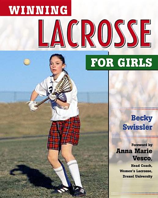 Item #547065 Winning Lacrosse for Girls (Winning Sports for Girls). Becky Swissler