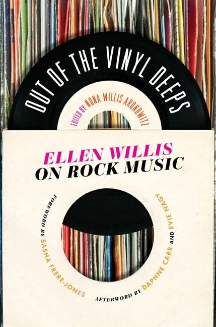 Item #565651 Out of the Vinyl Deeps: Ellen Willis on Rock Music. Ellen Willis