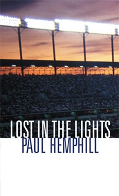 Item #564918 Lost in the Lights: Sports, Dreams, and Life. Mr. Paul Hemphill