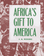 Item #615849 Africa's Gift to America: The Afro-American in the Making and Saving of the...