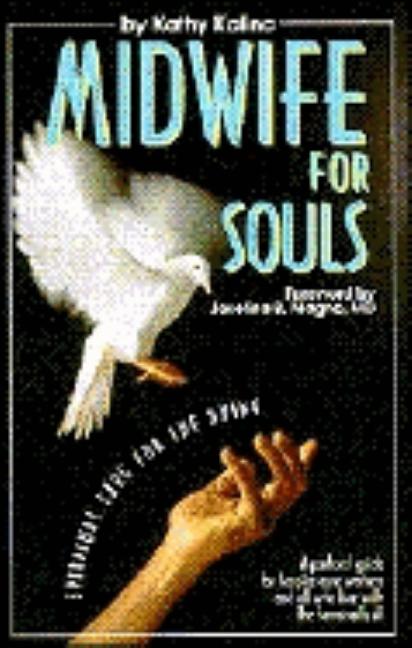 Item #489006 Midwife for Souls: Spiritual Care for the Dying. Kathy Kalina