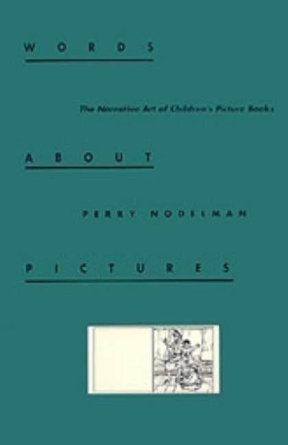 Item #550680 Words about Pictures: The Narrative Art of Children's Picture Books. Perry Nodelman