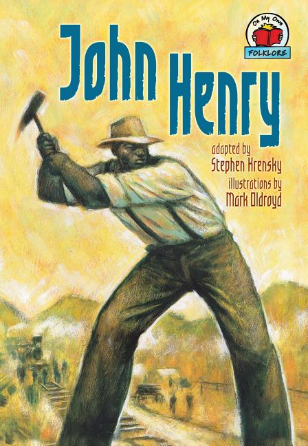 Item #287700 John Henry (On My Own Folklore). Stephen Krensky