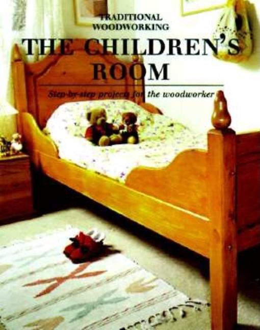 Item #543764 Childrens Room: Step-by-Step Projects for the Woodworker (Traditional Woodworking...