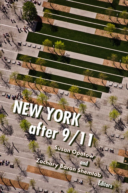 Item #502395 New York After 9/11. Susan Opotow, Zachary Baron Shemtob, Michael Arad, Michael...