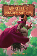 Item #615428 Airrelle of the Maroon Witches. Sumayyah Beck