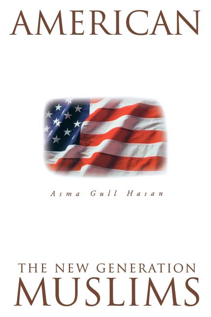 Item #289725 American Muslims: The New Generation Second Edition. Asma Gull Hasan