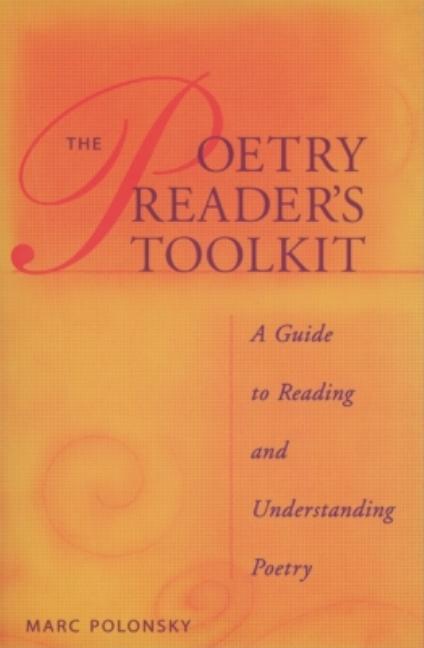 Item #567644 The Poetry Reader's Toolkit: A Guide to Reading and Understanding Poetry. Marc Polonsky