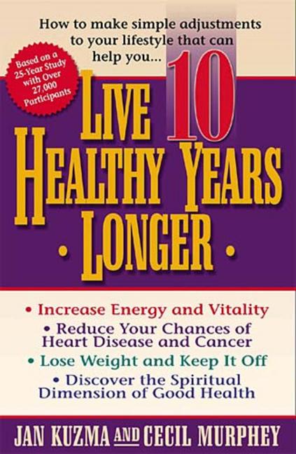 Item #547368 Live 10 Healthy Years Longer: How to Make Simple Adjustments to Your Lifstyle That...