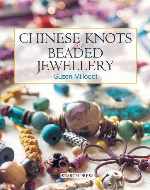 Item #470036 Chinese Knots for Beaded Jewellery. Suzen Millodot