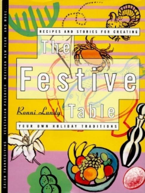 Item #295752 The Festive Table: Recipes and Stories for Creating Your Own Holiday Traditions....