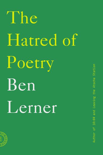 Item #567859 The Hatred of Poetry. Ben Lerner
