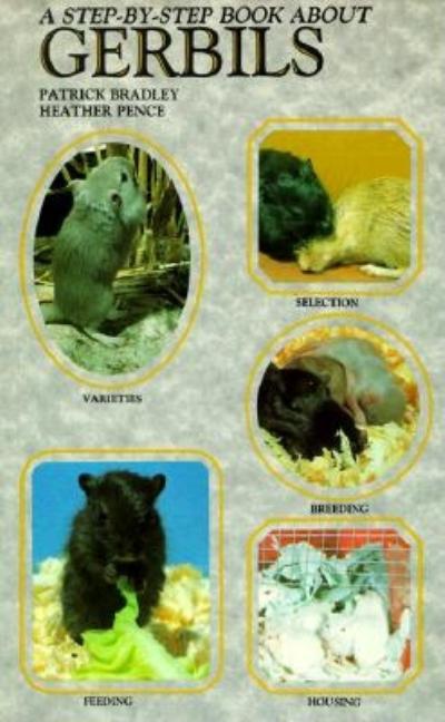 Item #296398 A Step-By-Step Book About Gerbils. Patrick Bradley, Heather, Pence