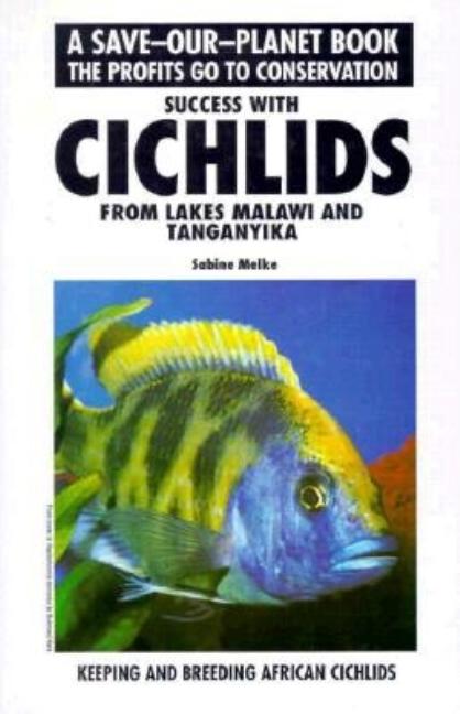 Item #535184 Success with Cichlids from Lake Malawi & Tanganyika. Sabine Melke