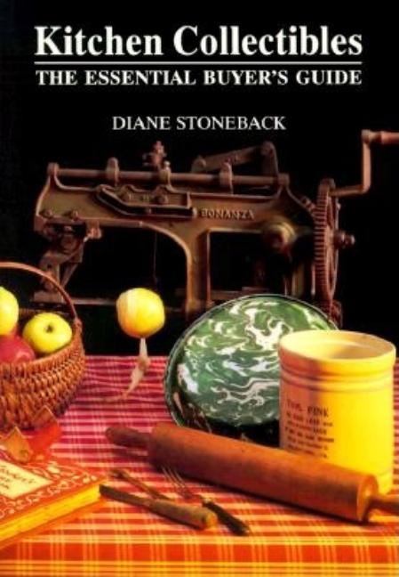 Item #297215 Kitchen Collectibles: The Essential Buyer's Guide. Diane Williamson Stoneback