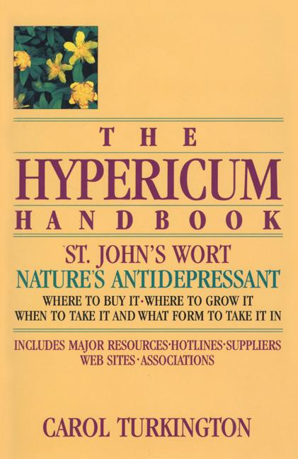 Item #546973 The Hypericum Handbook: Nature's Antidepressant. Carol Turkington