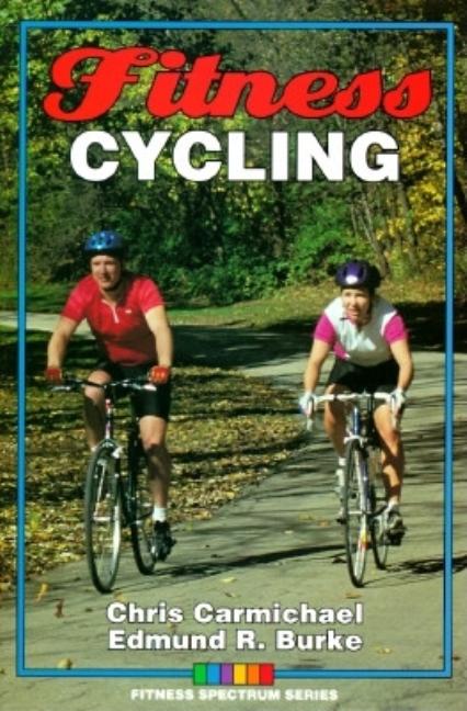 Item #299047 Fitness Cycling (Fitness Spectrum). Chris Carmichael, Edmund R., Burke