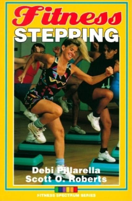 Item #545311 Fitness Stepping (Fitness Spectrum Series). Debi Pillarella, Scott O., Roberts
