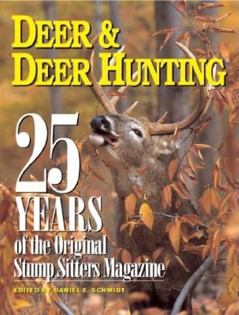 Item #544361 25 Years of Deer & Deer Hunting: The Original Stump Sitters Magazine. Daniel E. Schmidt