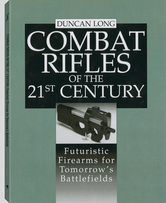 Item #299618 Combat Rifles of the 21st Century: Futuristic Firearms for Tomorrow's Battlefields....