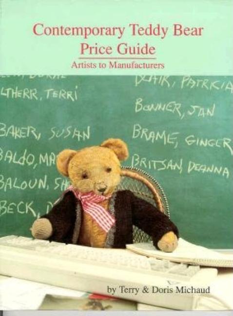 Item #300704 Contemporary Teddy Bear Price Guide: Artists to Manufacturers. Terry Michaud, Doris,...