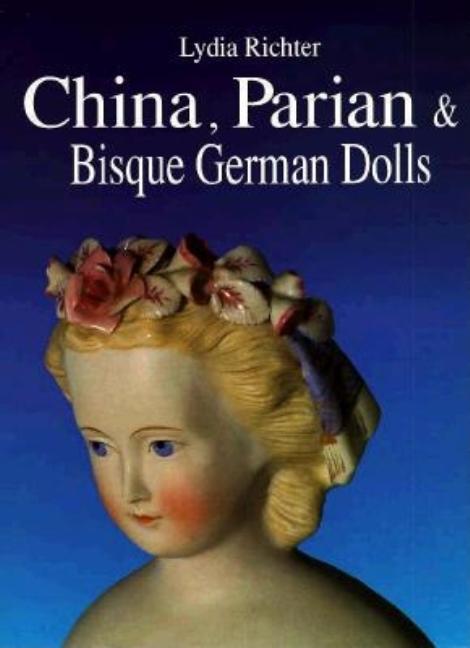 Item #514513 China, Parian & Bisque German Dolls, ca.1840 - ca.1900. Lydia Richter