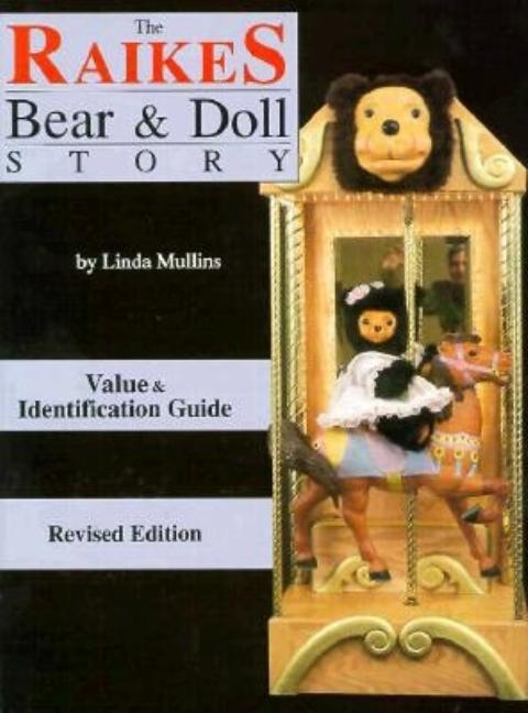 Item #300705 The Raikes Bear & Doll Story (Value & Identification Guide). Linda Mullins