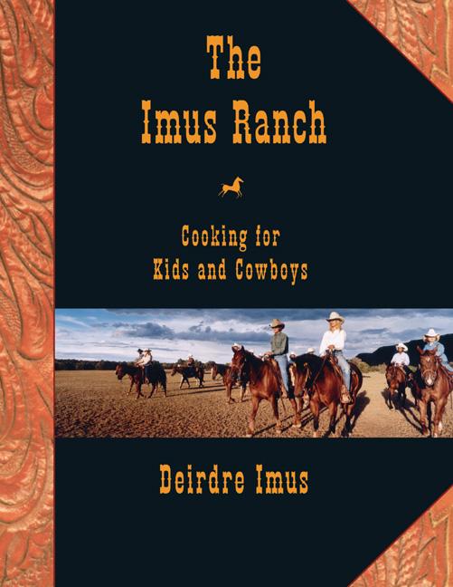 Item #300832 The Imus Ranch: Cooking for Kids and Cowboys. Deirdre Imus
