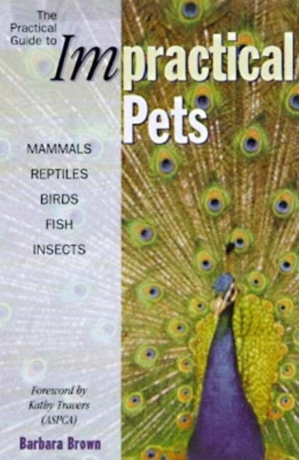 Item #551333 A Practical Guide to Impractical Pets. Barbara Burn, Emil P., Dolensek