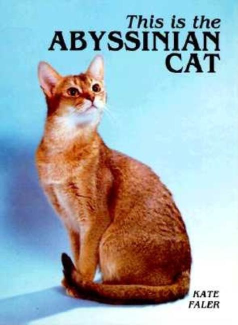 Item #301274 This Is the Abyssinian Cat. Kate Faler