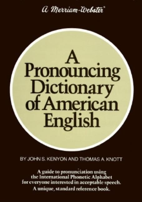 Item #569461 A Pronouncing Dictionary of American English. John Samuel Kenyon, Thomas Albert, Knott
