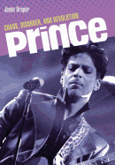 Item #615537 Prince: Chaos, Disorder and Revolution. Jason Draper