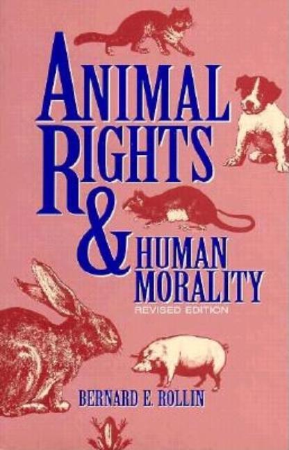 Item #516318 Animal Rights & Human Morality. Bernard E. Rollin